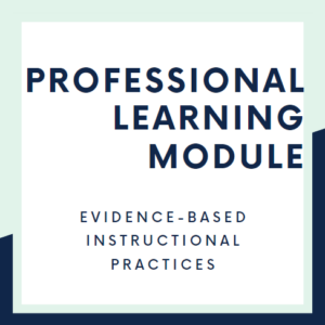 Professional Learning Module Evidence-Based Instructional Practices