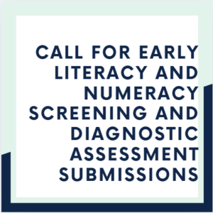 Call for Early Literacy and Numeracy Assessment Submissions