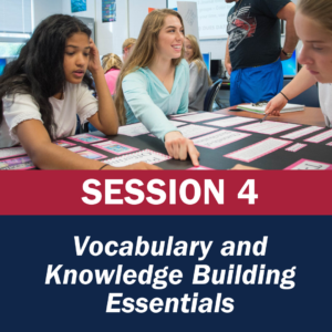 Session 4 Vocabulary and Knowledge Building Essentials