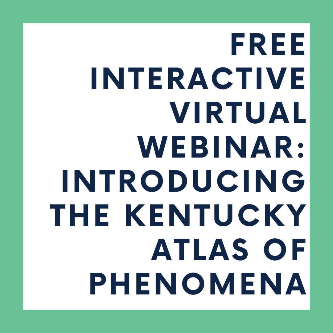 FREE Interactive Virtual Webinar: Introducing The Kentucky Atlas of Phenomena