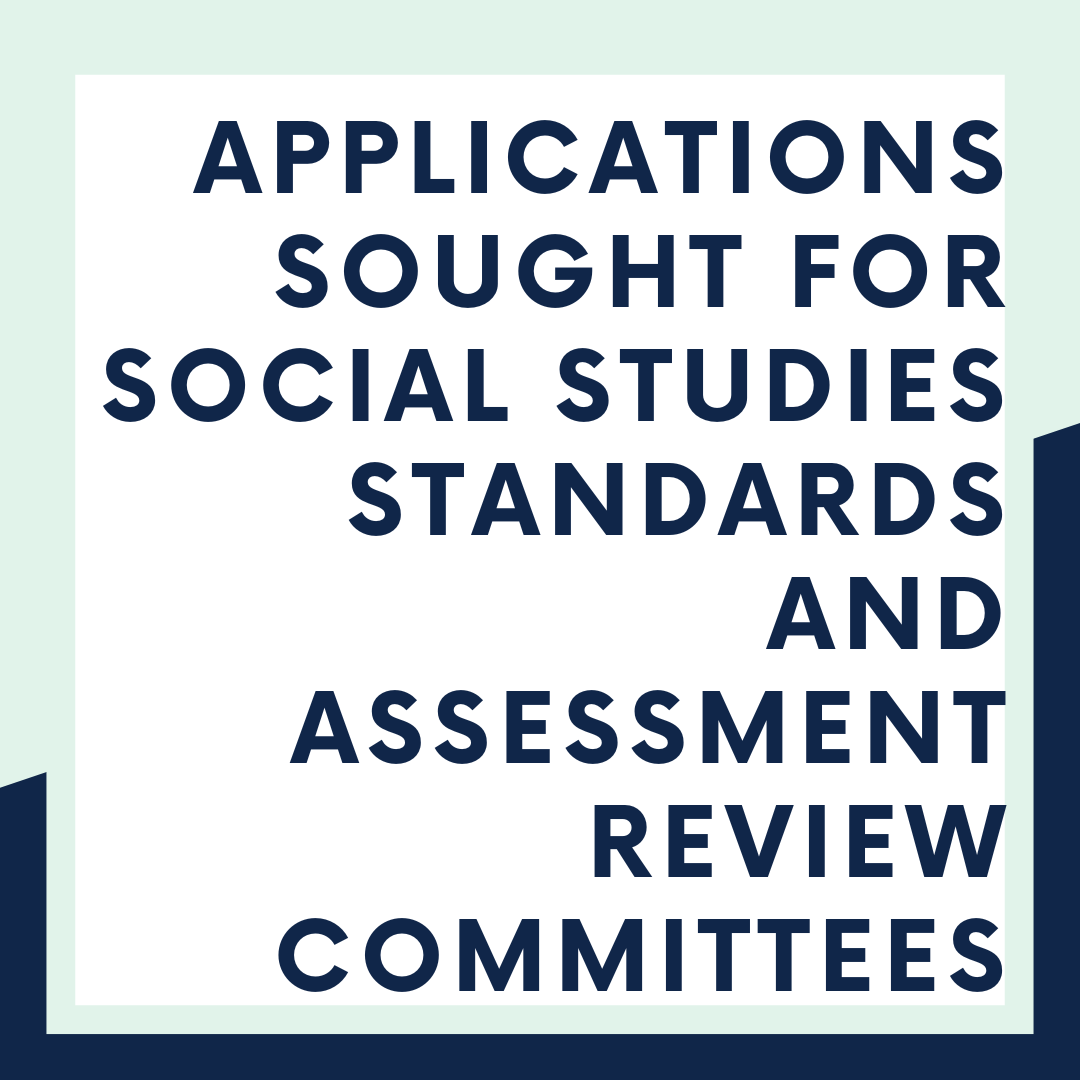 Applications sought for Social Studies standards and assessment review committees