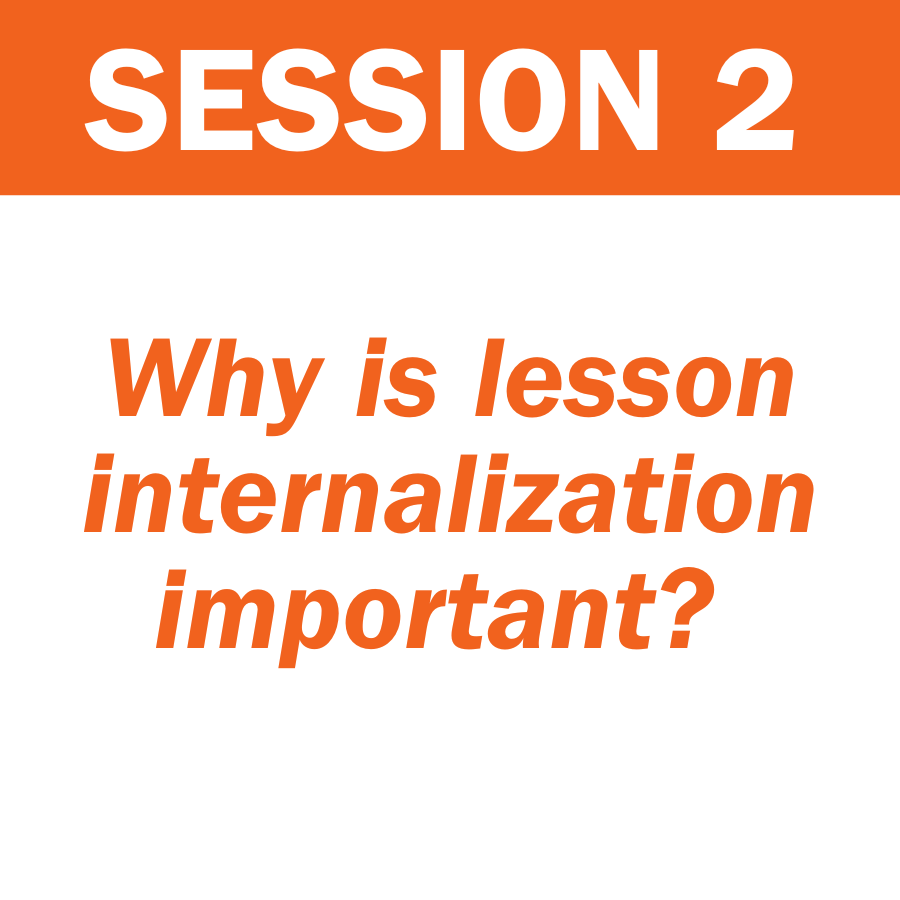 Session 2: Why is lesson internalization important?